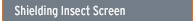 shielding insect screen