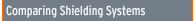 Comparison of Shielding Systems